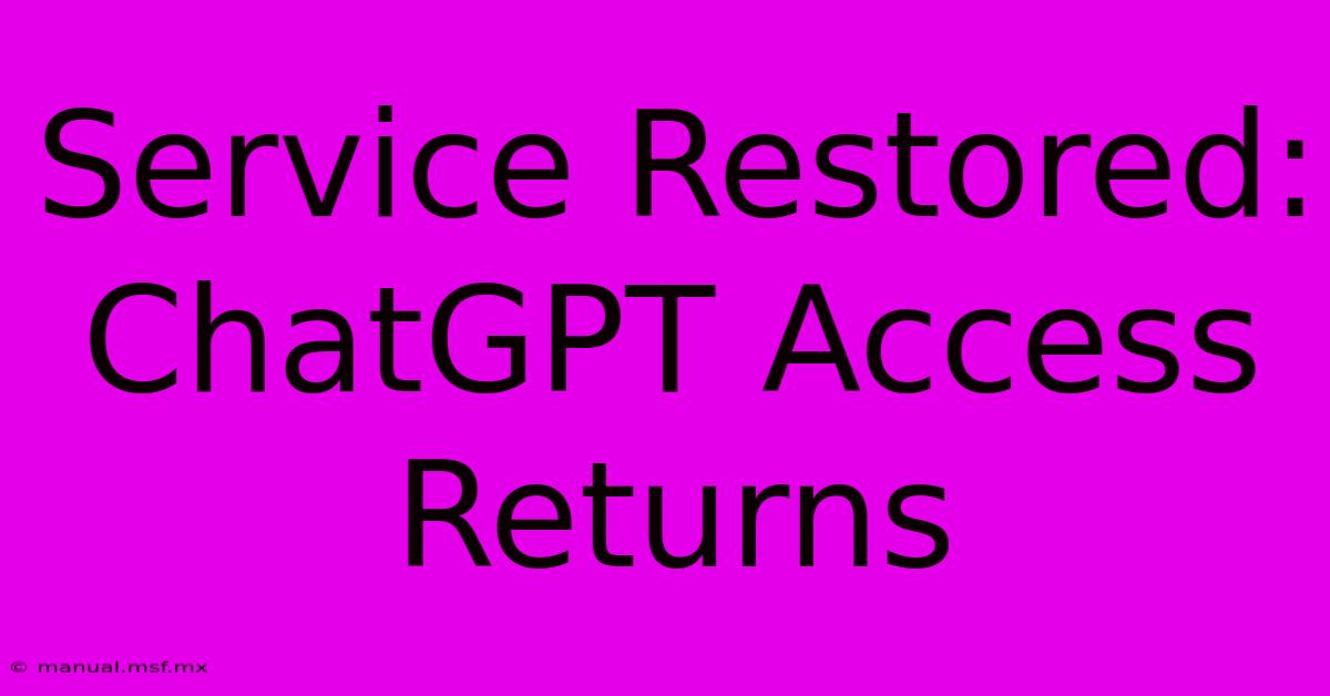 Service Restored: ChatGPT Access Returns