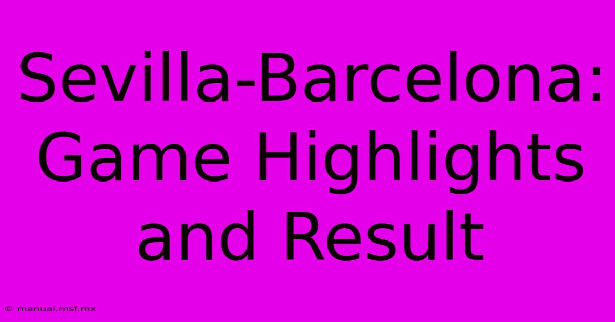 Sevilla-Barcelona: Game Highlights And Result