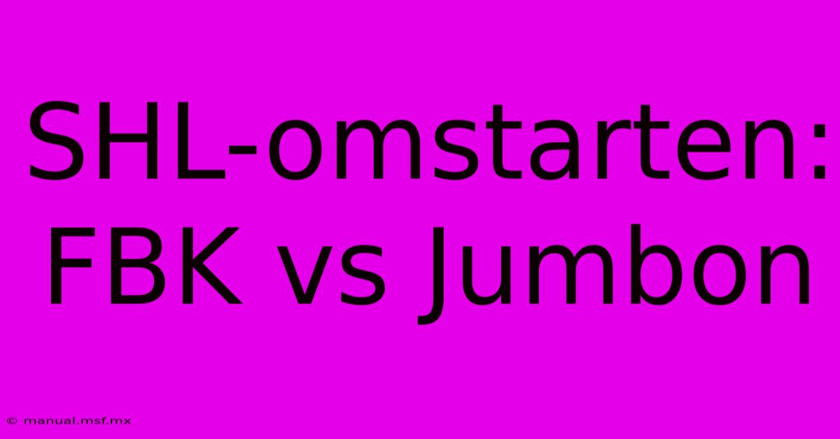 SHL-omstarten: FBK Vs Jumbon