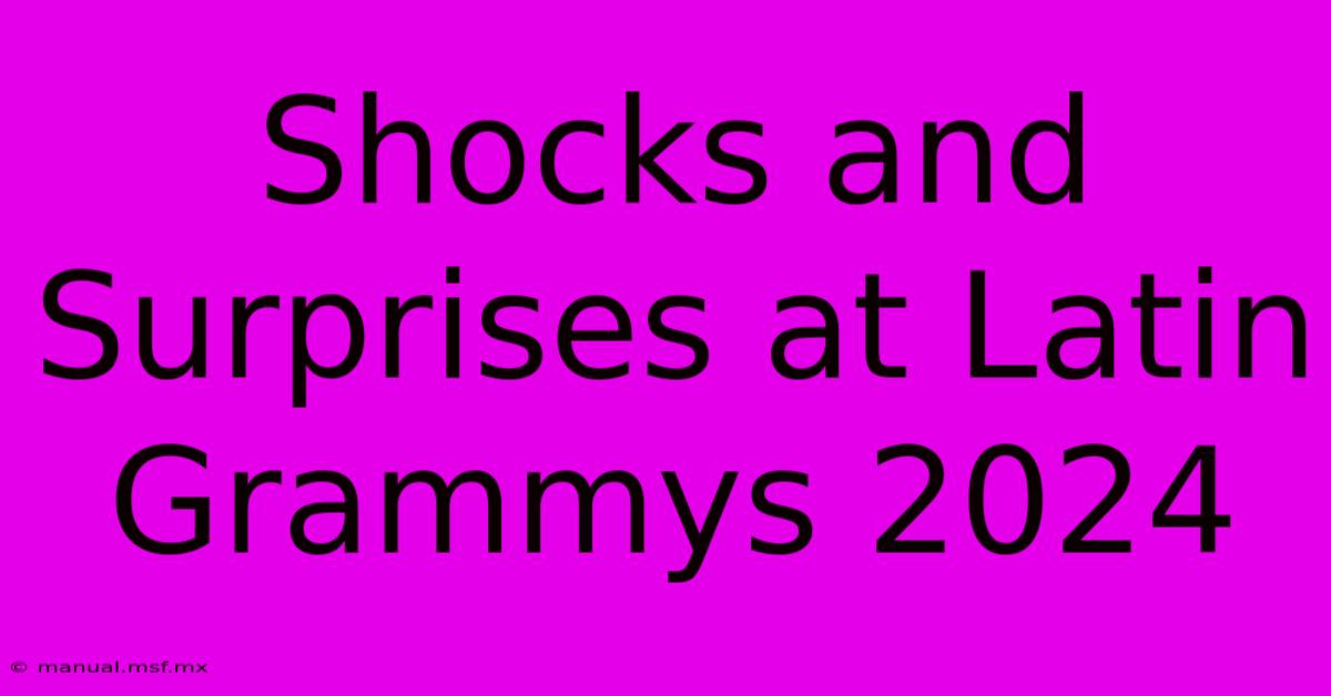 Shocks And Surprises At Latin Grammys 2024