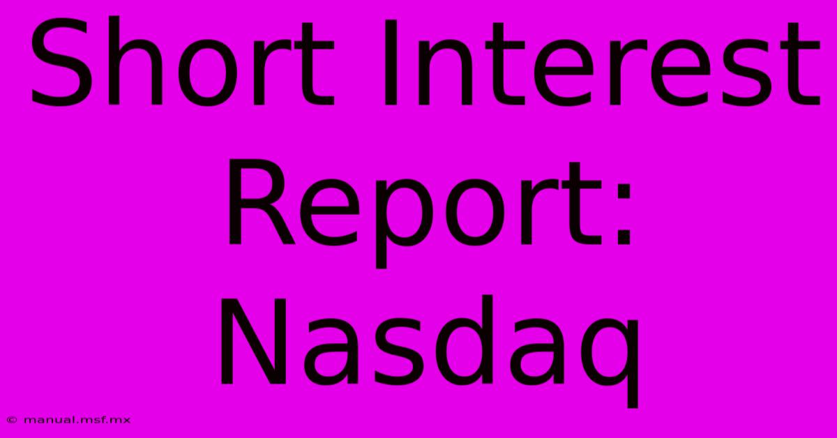 Short Interest Report: Nasdaq