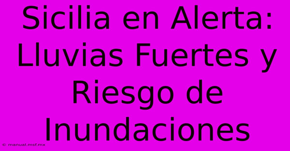 Sicilia En Alerta: Lluvias Fuertes Y Riesgo De Inundaciones