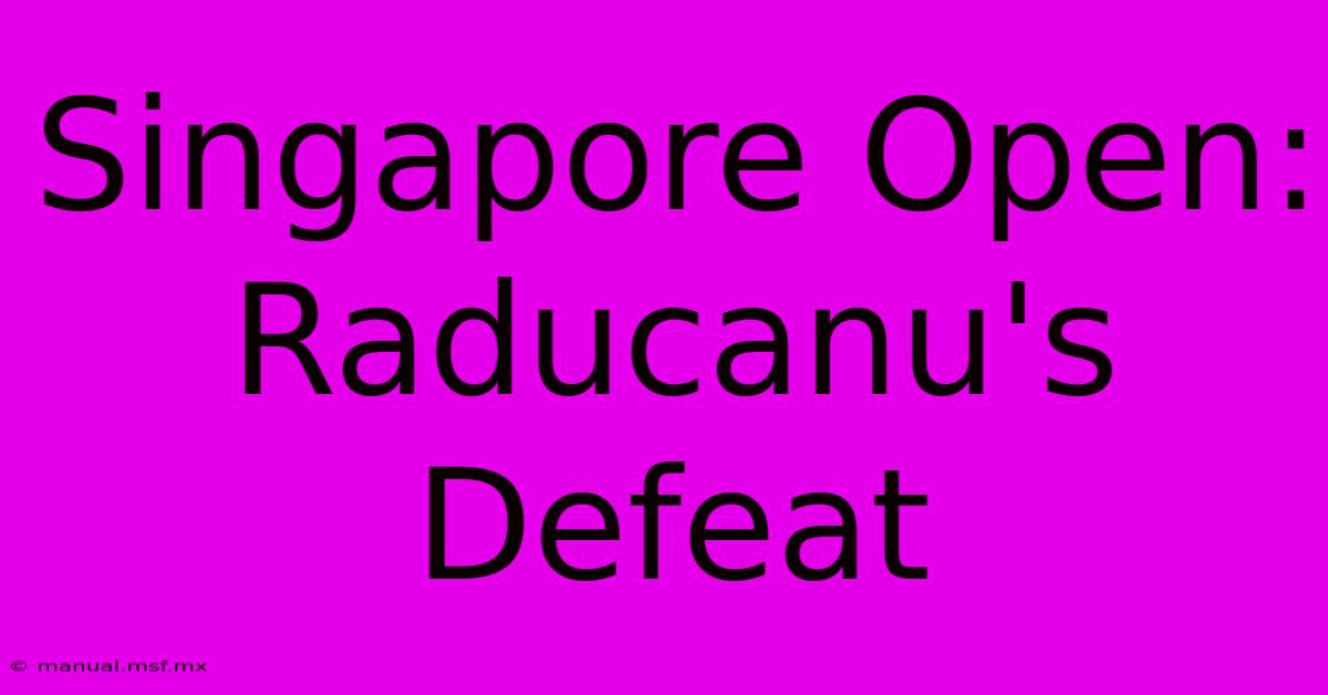 Singapore Open: Raducanu's Defeat