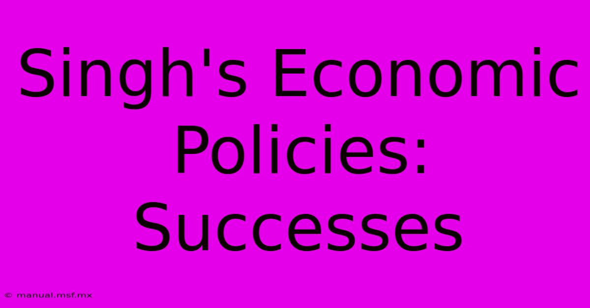 Singh's Economic Policies: Successes