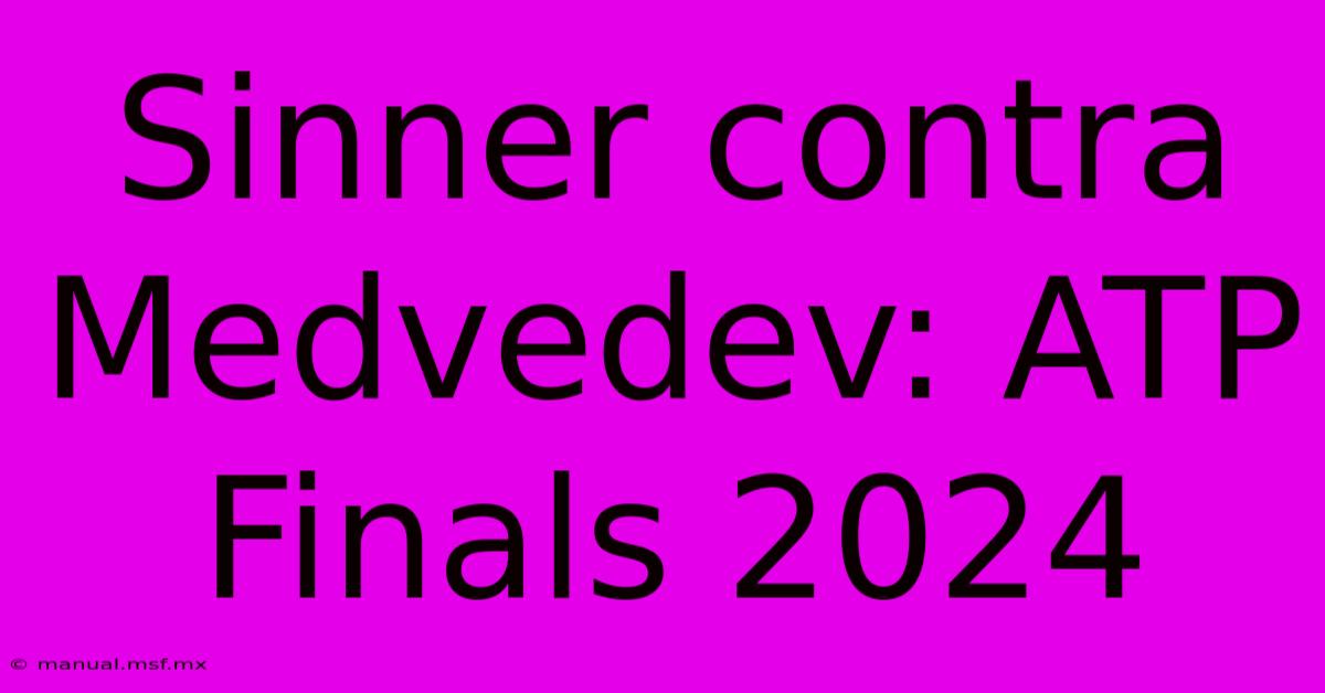 Sinner Contra Medvedev: ATP Finals 2024 