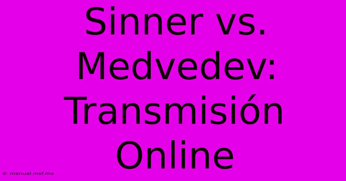 Sinner Vs. Medvedev: Transmisión Online