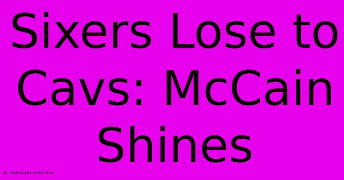 Sixers Lose To Cavs: McCain Shines