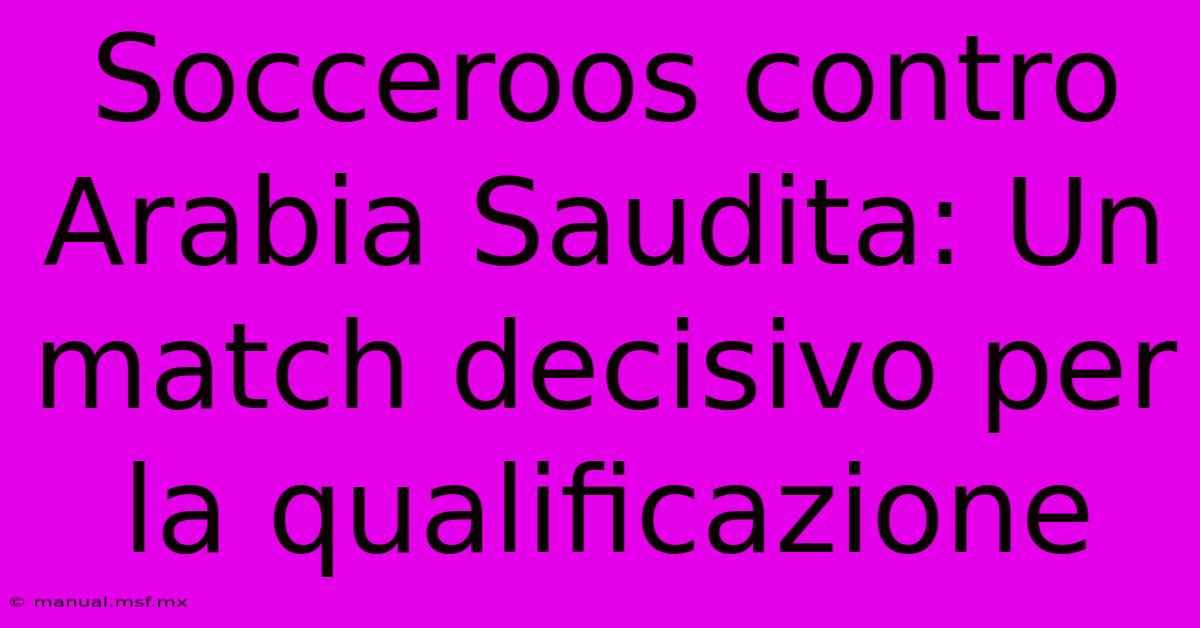 Socceroos Contro Arabia Saudita: Un Match Decisivo Per La Qualificazione 