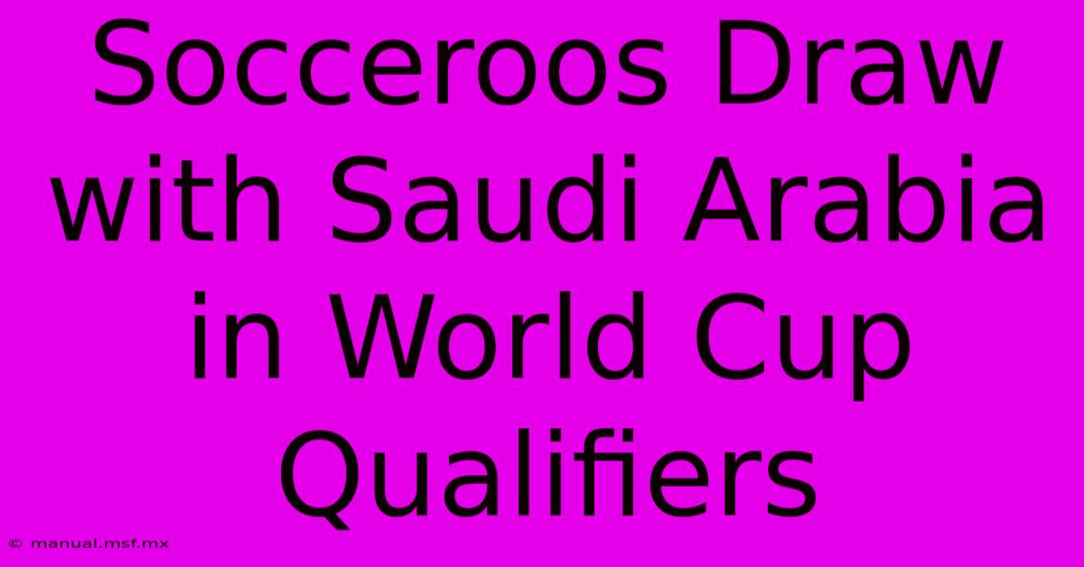 Socceroos Draw With Saudi Arabia In World Cup Qualifiers