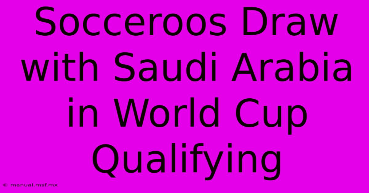 Socceroos Draw With Saudi Arabia In World Cup Qualifying