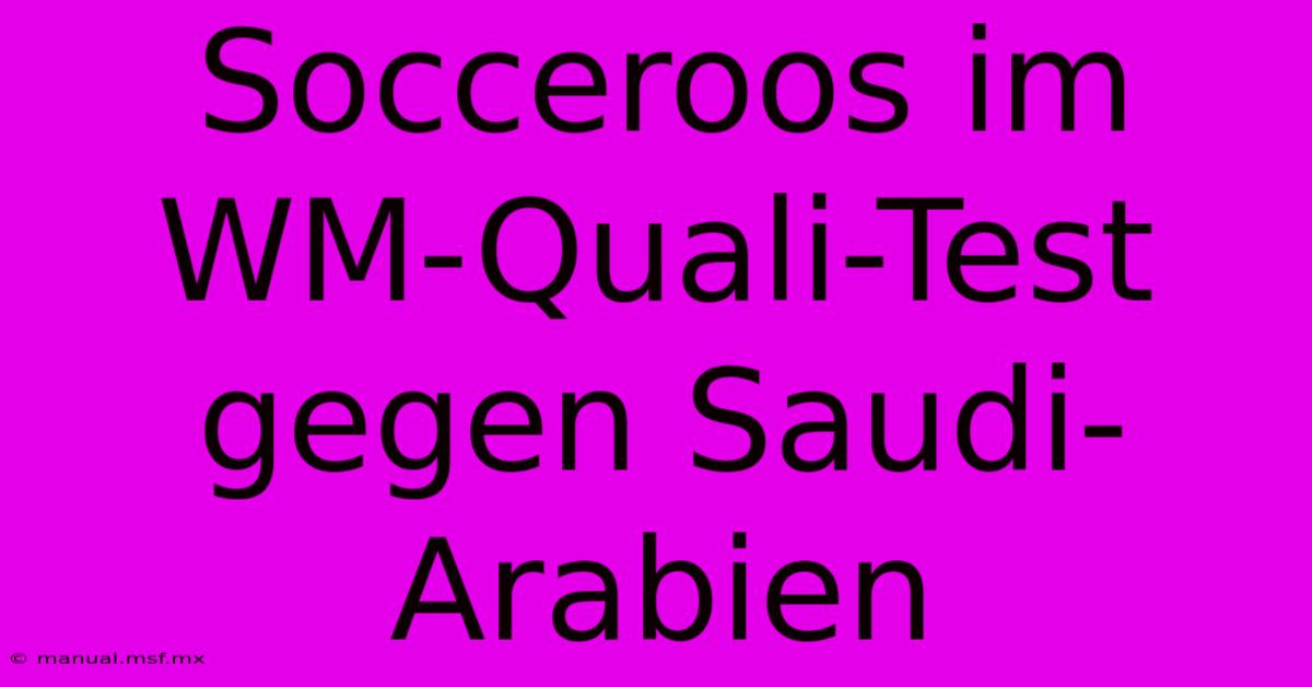 Socceroos Im WM-Quali-Test Gegen Saudi-Arabien