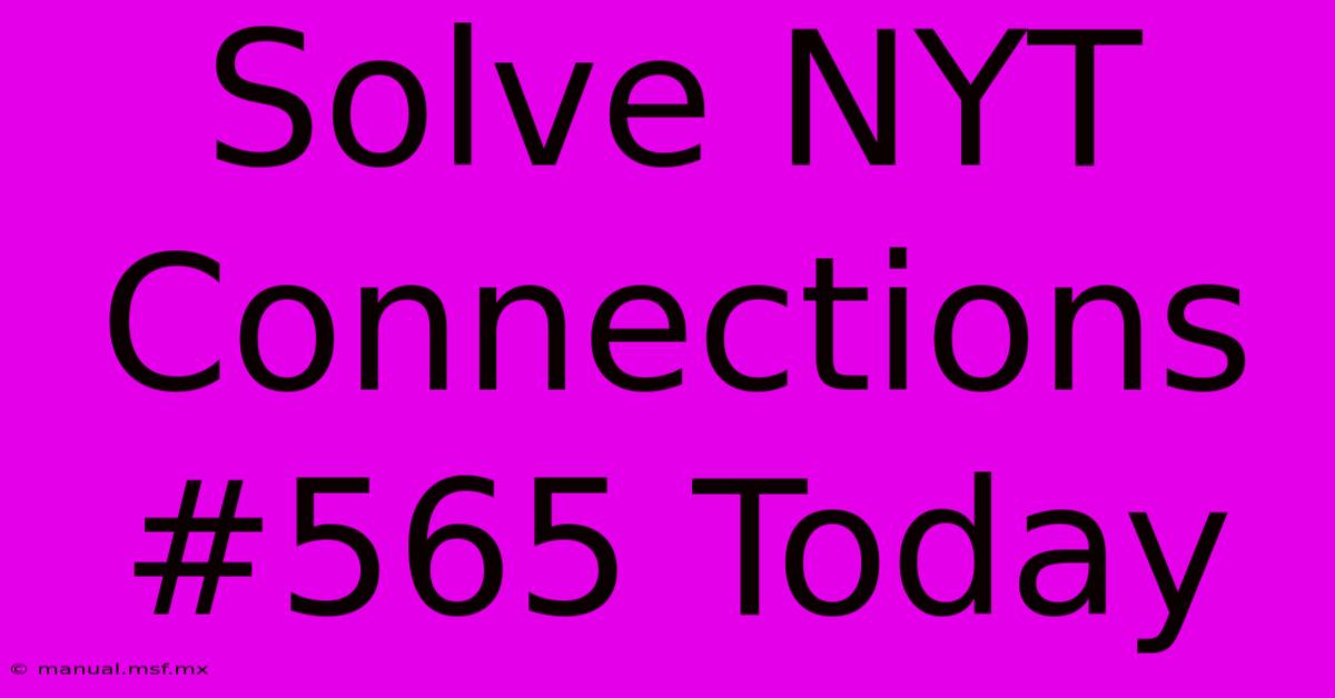 Solve NYT Connections #565 Today