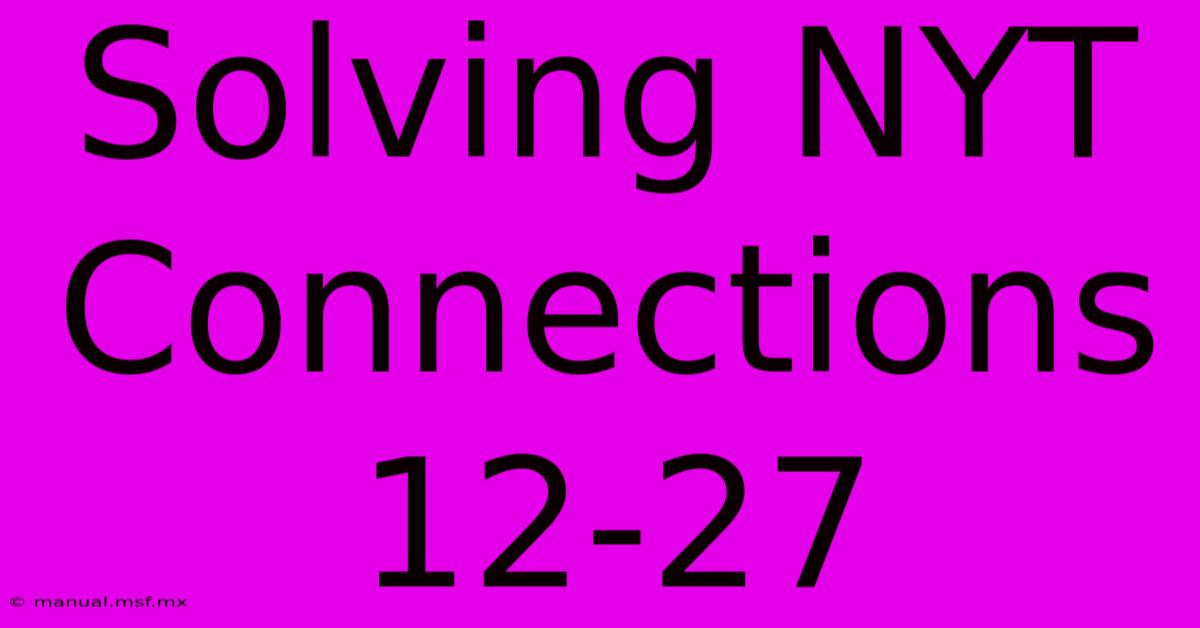 Solving NYT Connections 12-27