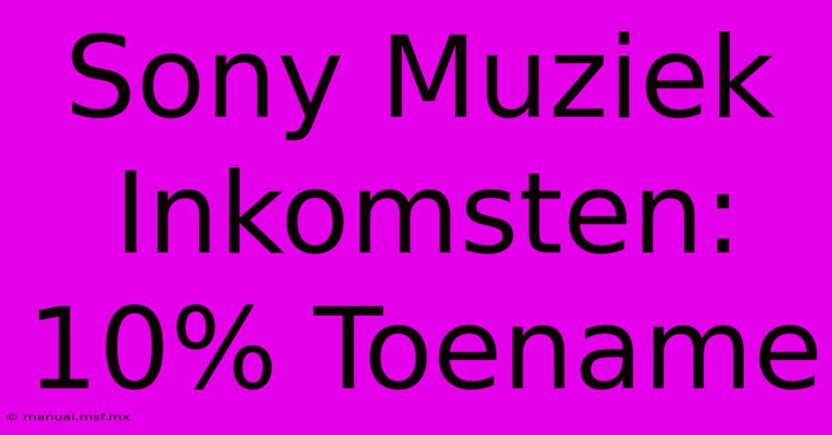 Sony Muziek Inkomsten: 10% Toename 