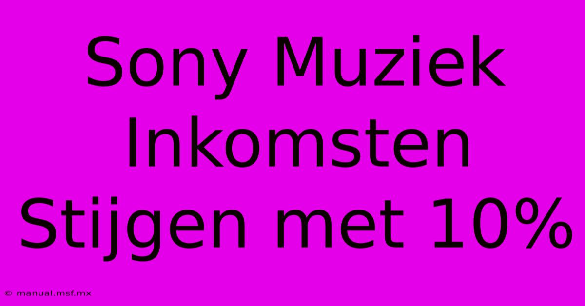 Sony Muziek Inkomsten Stijgen Met 10%