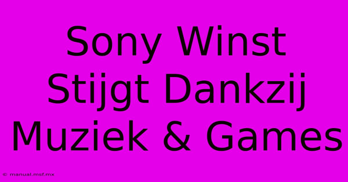 Sony Winst Stijgt Dankzij Muziek & Games