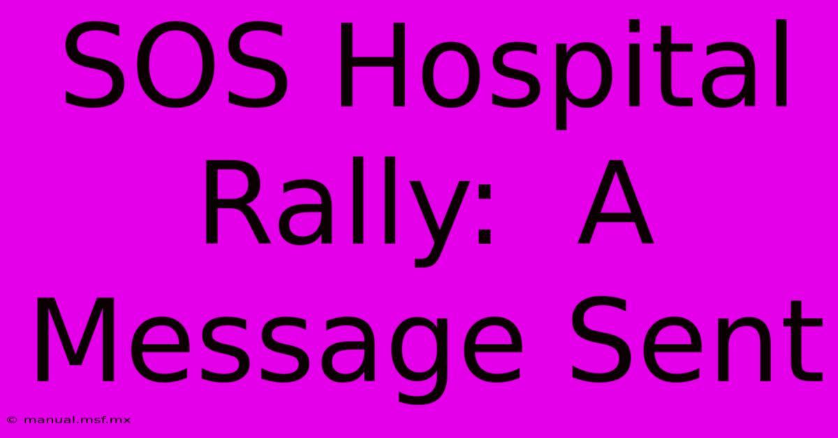 SOS Hospital Rally:  A Message Sent