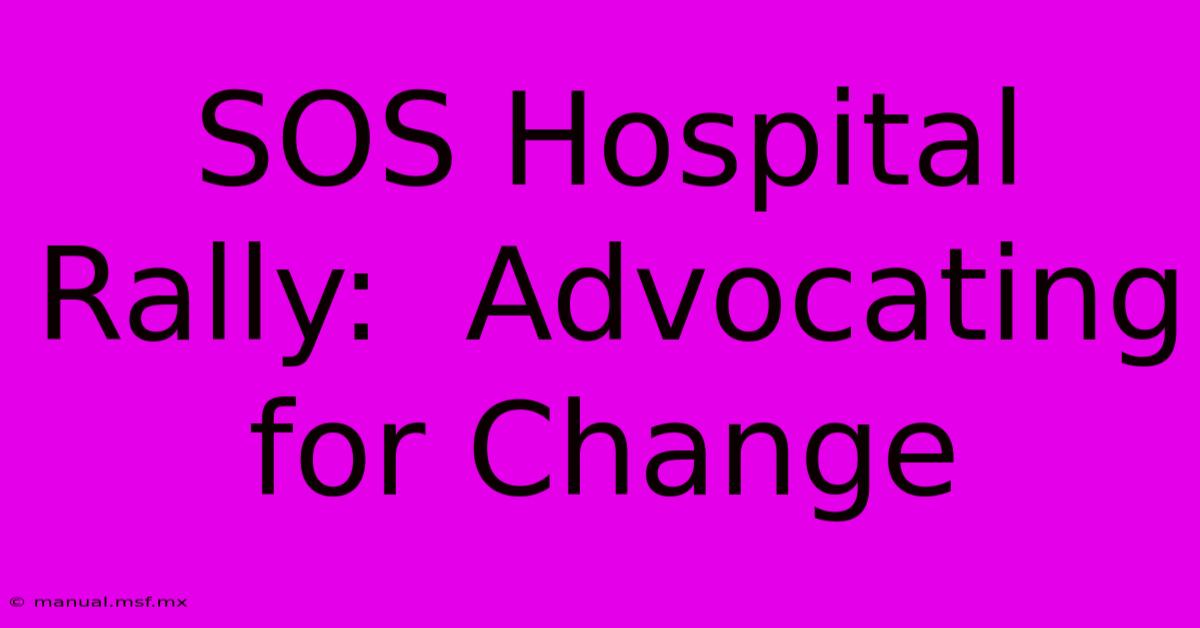 SOS Hospital Rally:  Advocating For Change