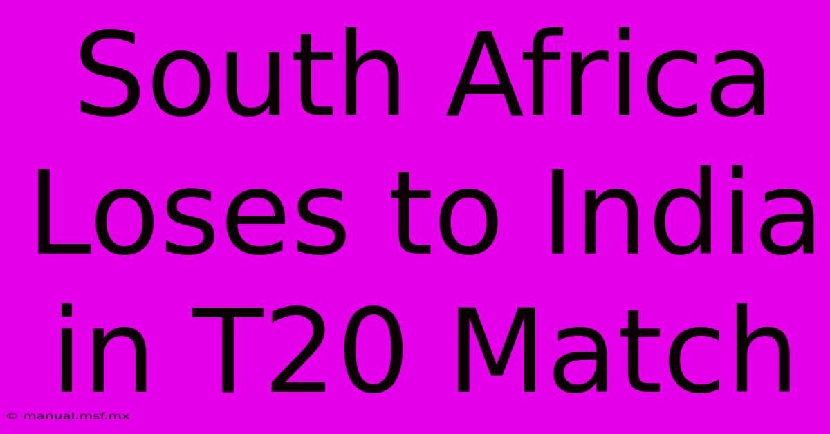 South Africa Loses To India In T20 Match