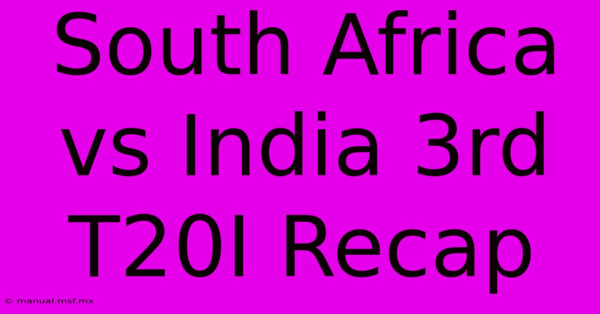 South Africa Vs India 3rd T20I Recap 