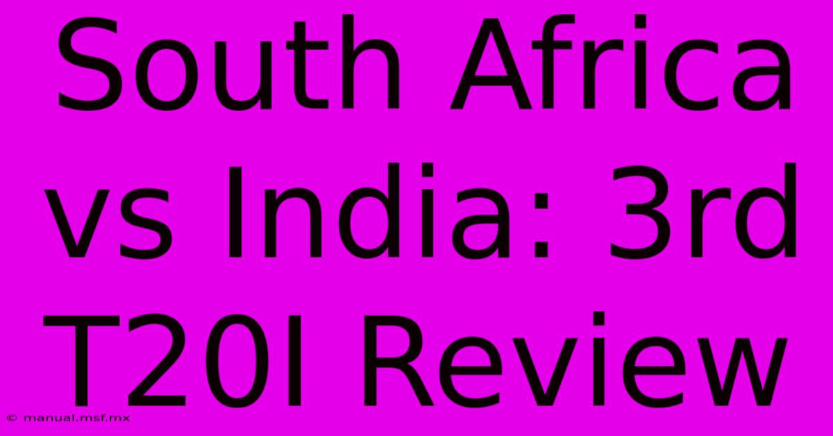 South Africa Vs India: 3rd T20I Review