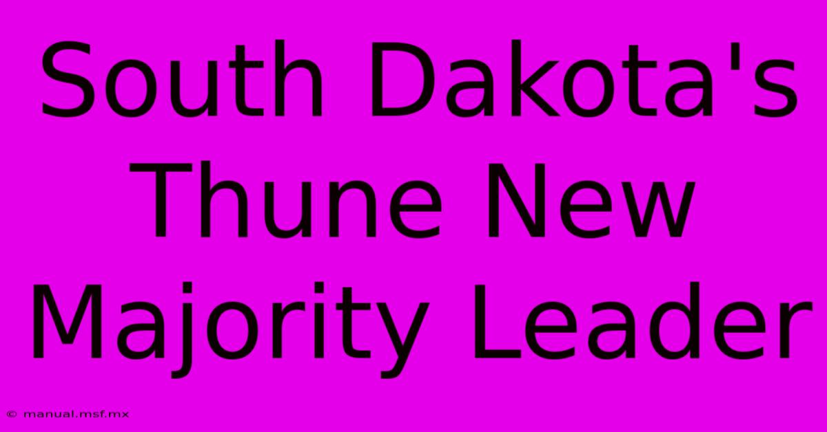 South Dakota's Thune New Majority Leader