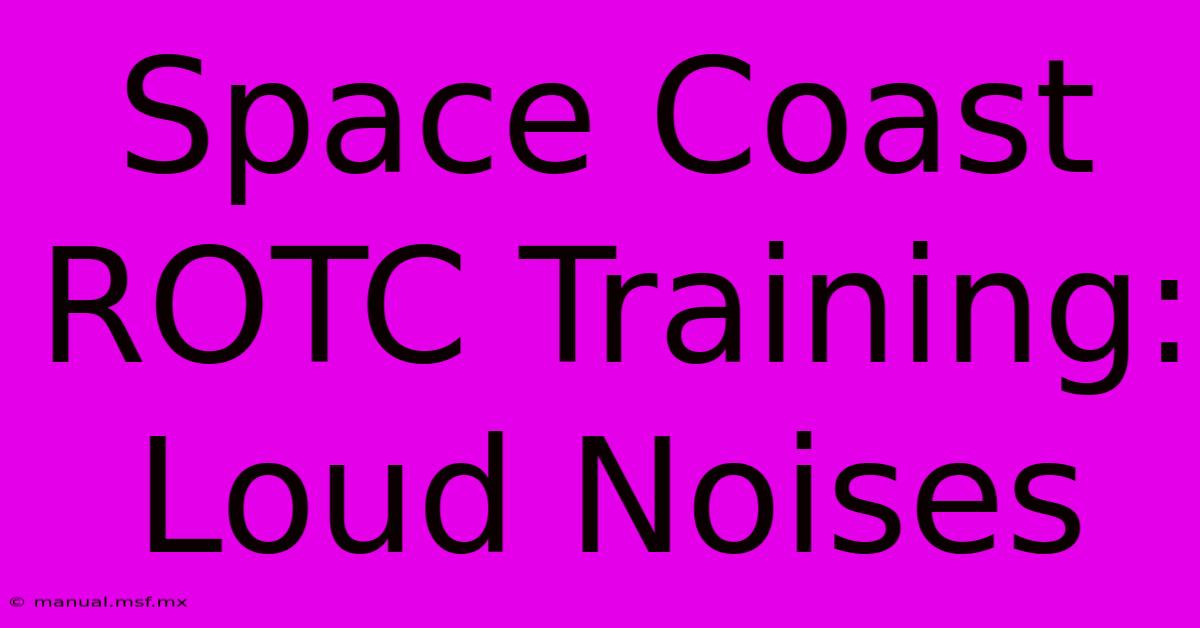 Space Coast ROTC Training: Loud Noises