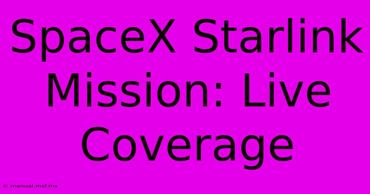 SpaceX Starlink Mission: Live Coverage 