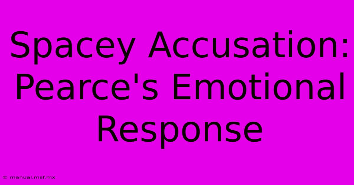 Spacey Accusation: Pearce's Emotional Response