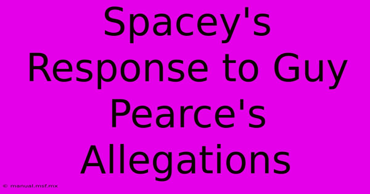 Spacey's Response To Guy Pearce's Allegations