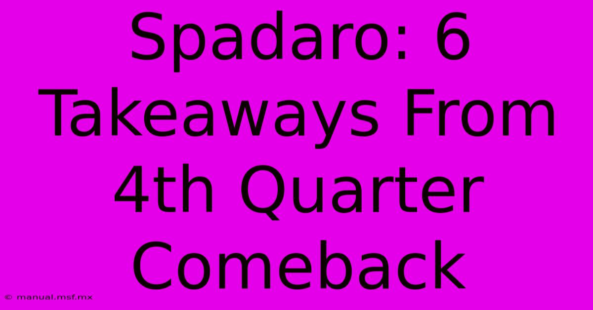 Spadaro: 6 Takeaways From 4th Quarter Comeback 