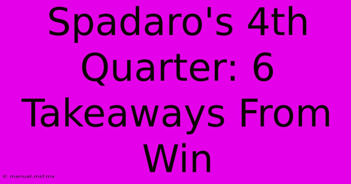 Spadaro's 4th Quarter: 6 Takeaways From Win