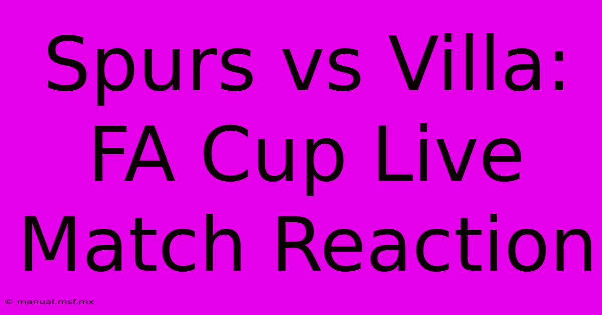 Spurs Vs Villa: FA Cup Live Match Reaction