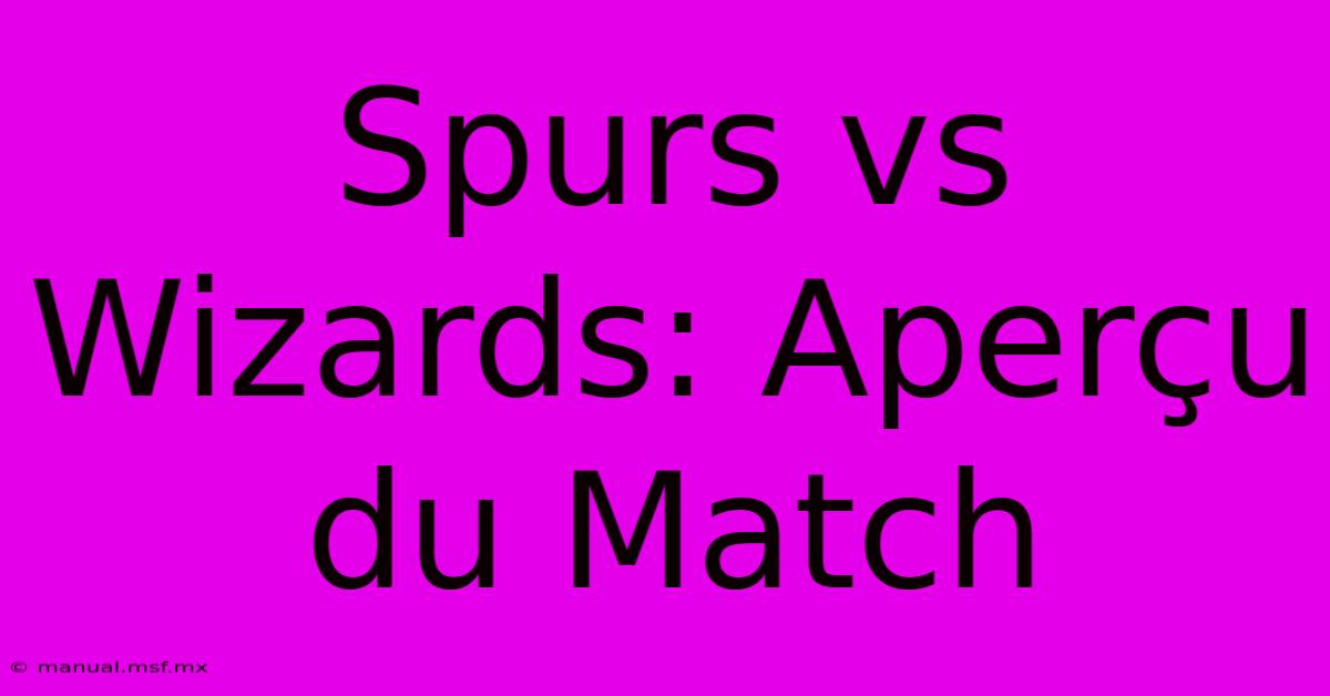 Spurs Vs Wizards: Aperçu Du Match