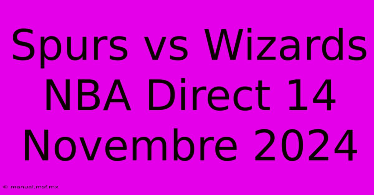 Spurs Vs Wizards NBA Direct 14 Novembre 2024