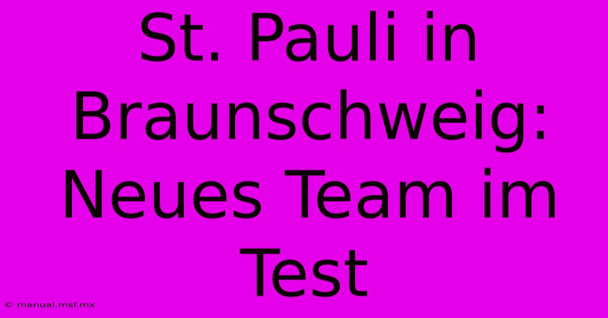 St. Pauli In Braunschweig: Neues Team Im Test 