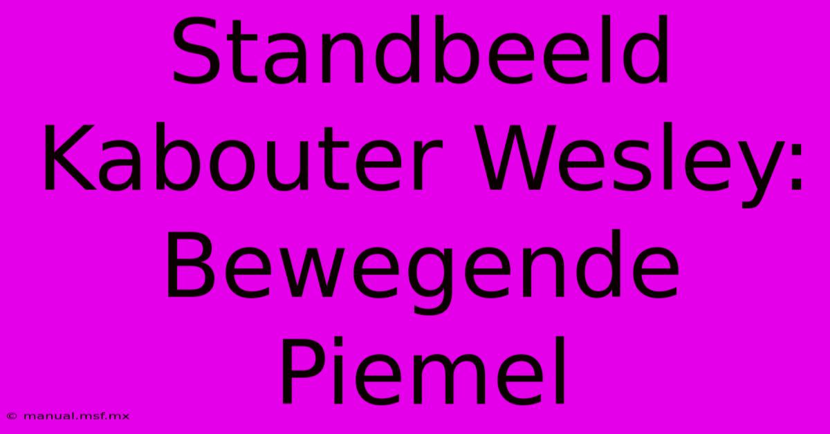 Standbeeld Kabouter Wesley: Bewegende Piemel