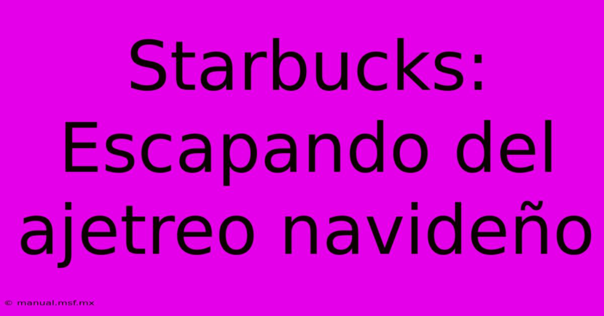 Starbucks: Escapando Del Ajetreo Navideño