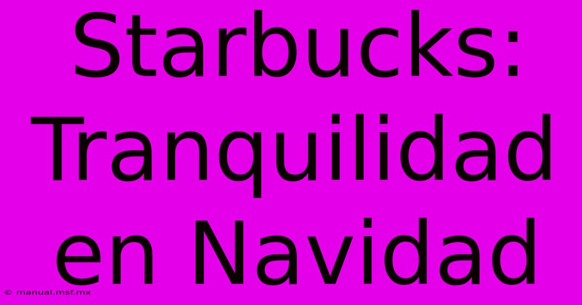 Starbucks: Tranquilidad En Navidad 