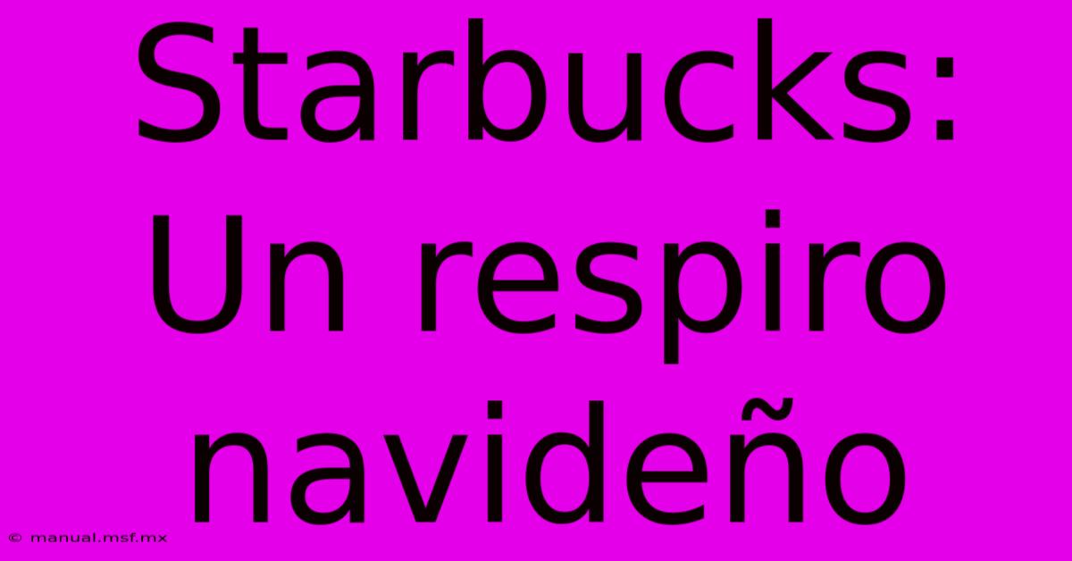 Starbucks: Un Respiro Navideño