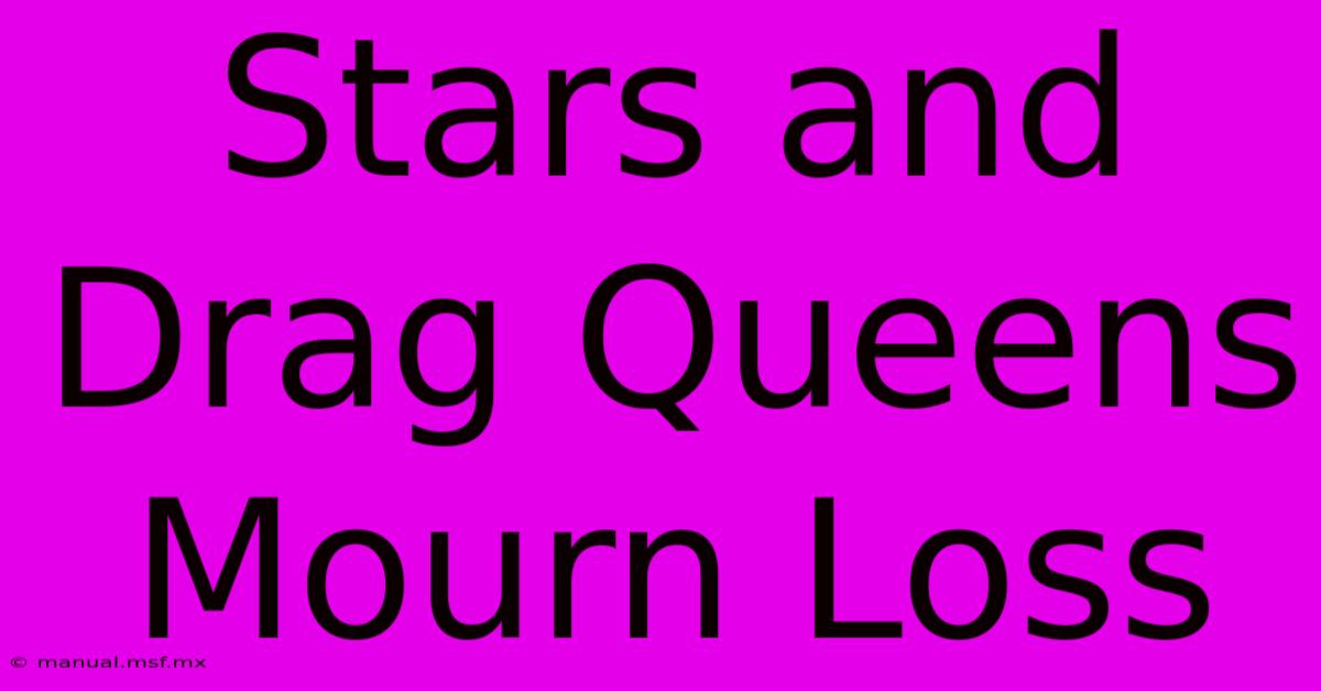 Stars And Drag Queens Mourn Loss