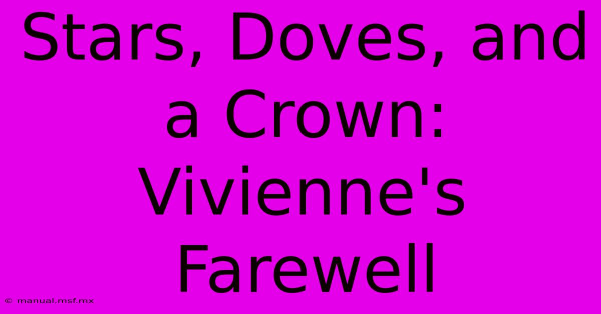 Stars, Doves, And A Crown: Vivienne's Farewell