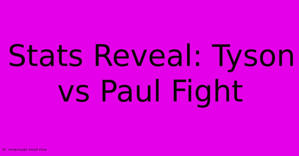 Stats Reveal: Tyson Vs Paul Fight