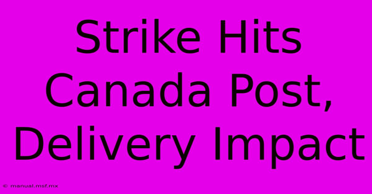 Strike Hits Canada Post, Delivery Impact