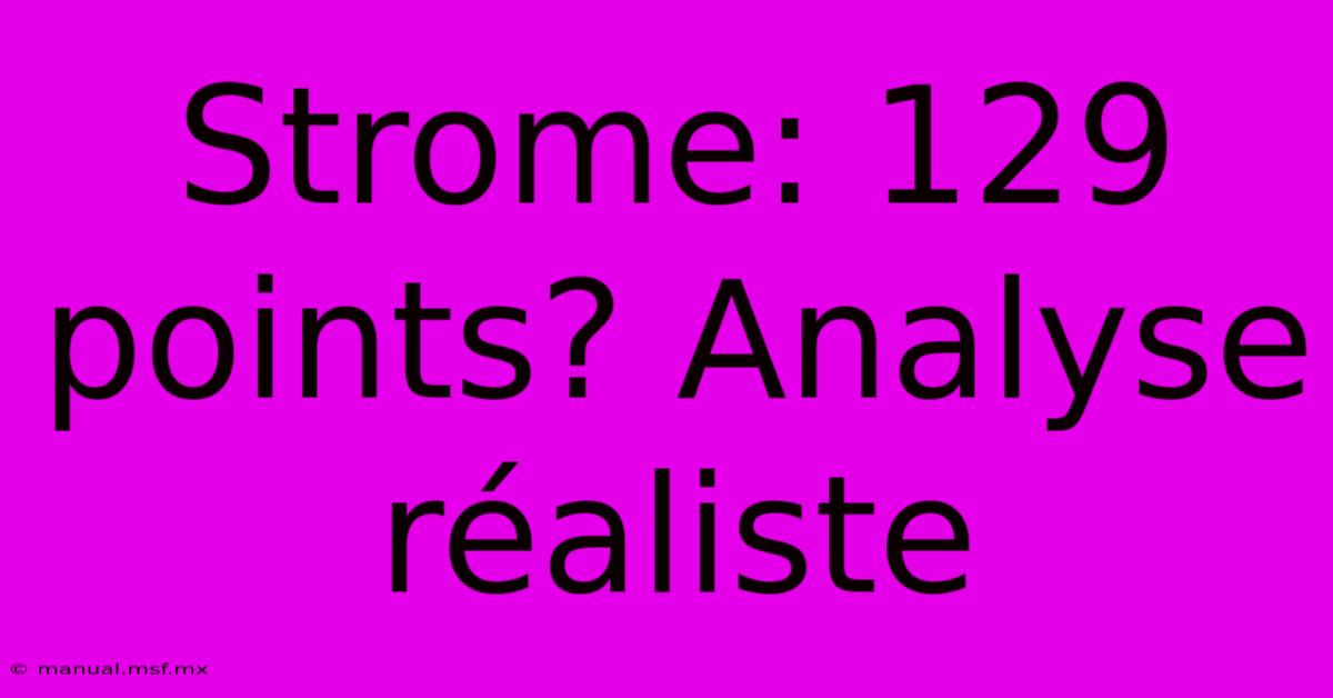 Strome: 129 Points? Analyse Réaliste