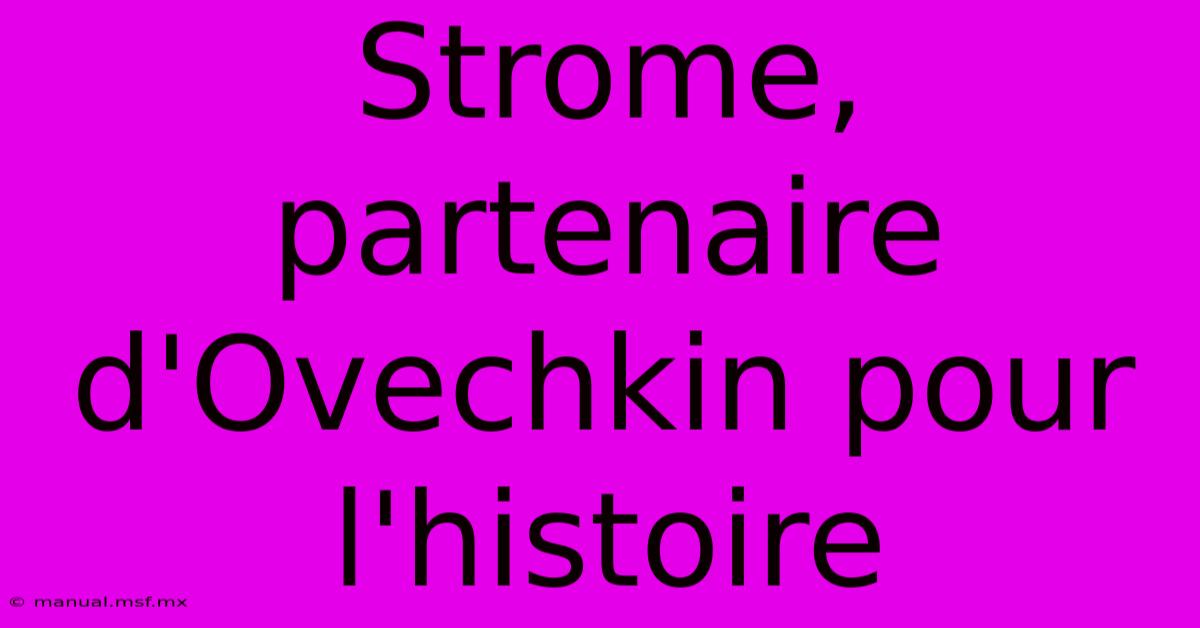 Strome, Partenaire D'Ovechkin Pour L'histoire 