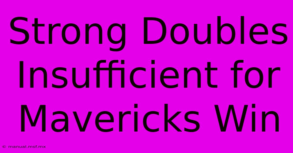 Strong Doubles Insufficient For Mavericks Win