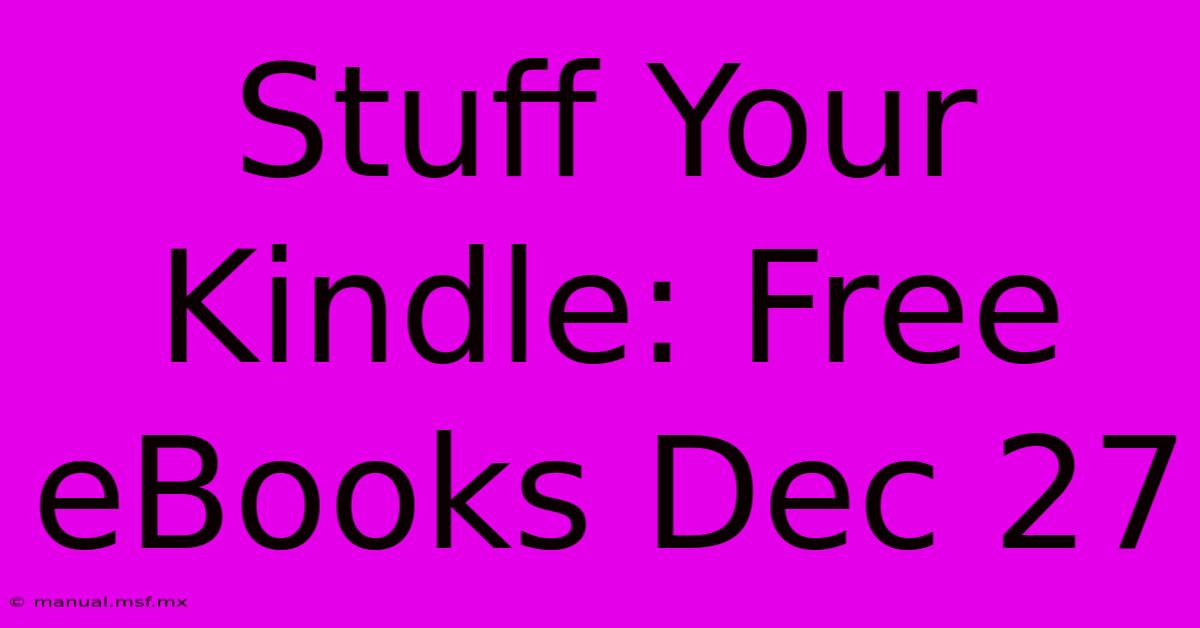 Stuff Your Kindle: Free EBooks Dec 27