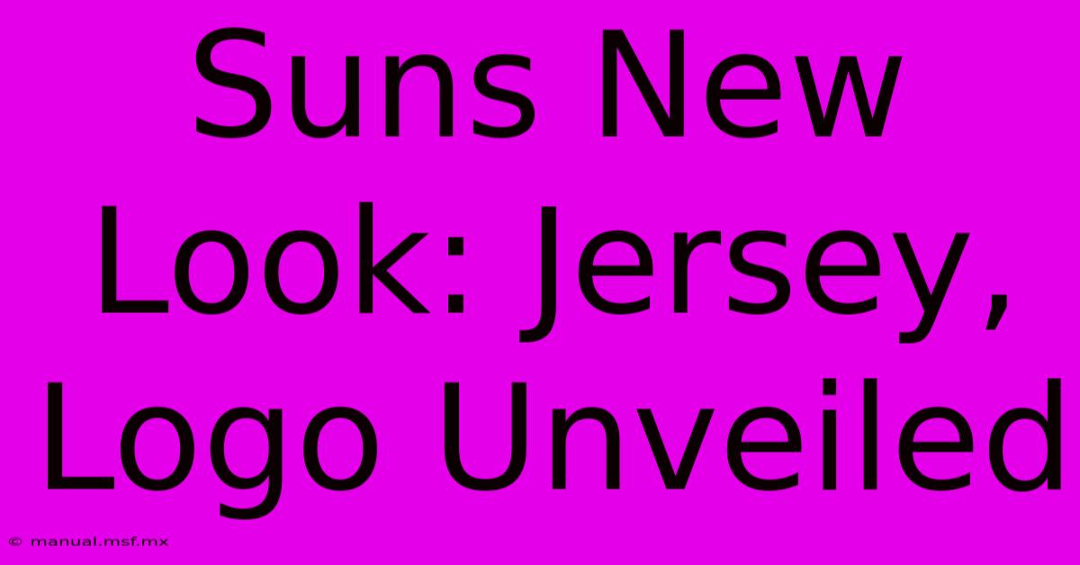 Suns New Look: Jersey, Logo Unveiled 