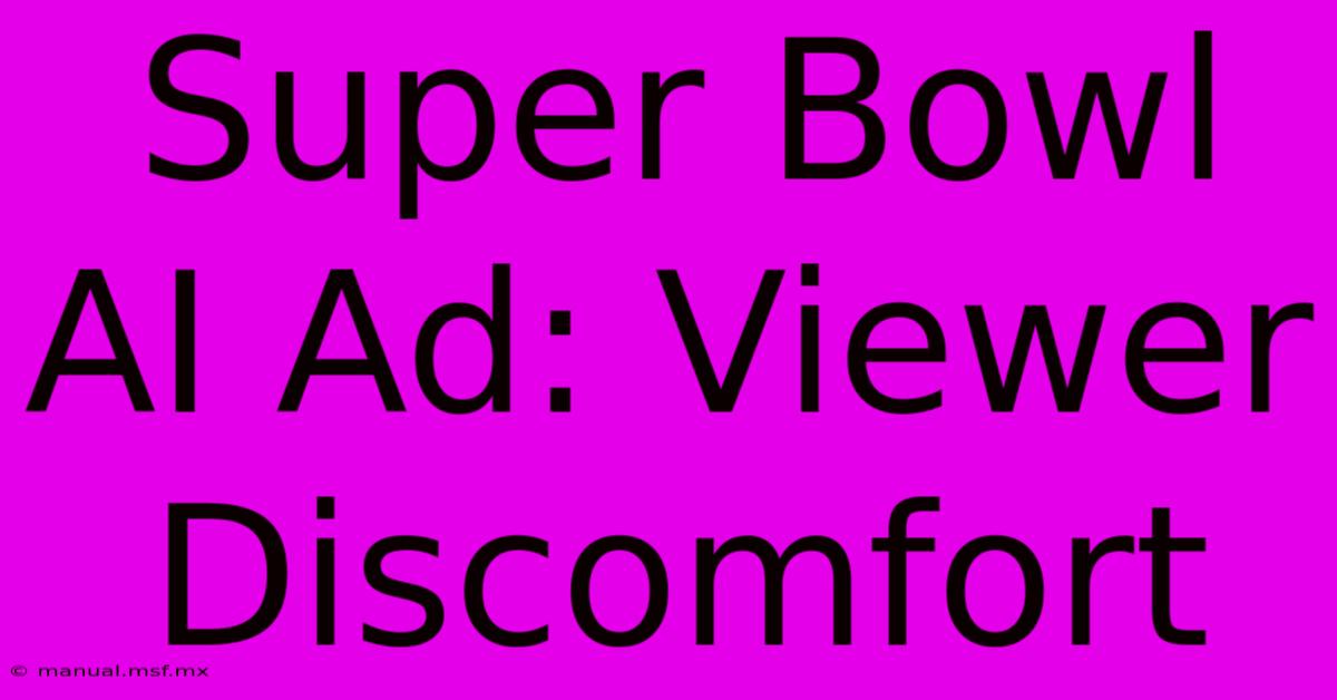 Super Bowl AI Ad: Viewer Discomfort